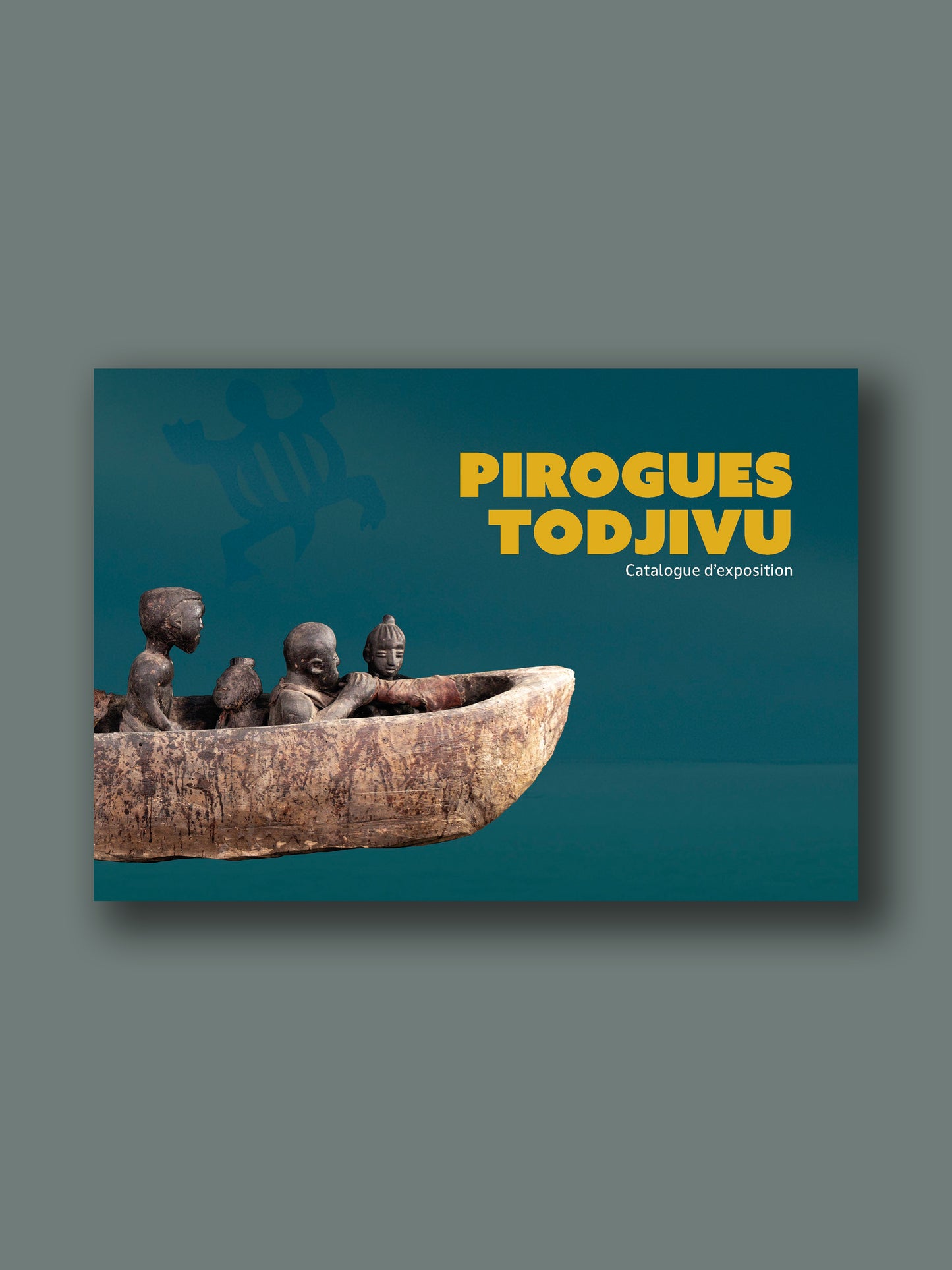 Catalogue d'exposition "Pirogues Todjivu"