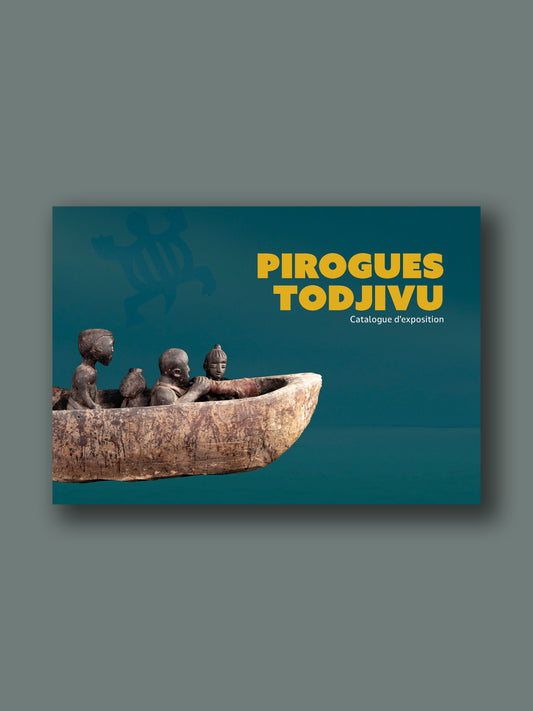 Catalogue d'exposition "Pirogues Todjivu"